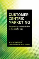 Customer-centric marketing : supporting sustainability in the digital age /