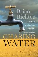 Chasing water : a guide for moving from scarcity to sustainability /