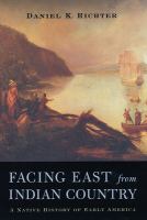 Facing east from Indian country : a Native history of early America /