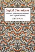Digital Samaritans : rhetorical delivery and engagement in the digital humanities /