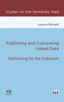 Publishing and consuming linked data : optimizing for the unknown /