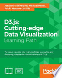 D3.js : cutting-edge data visualization : turn your raw data into real knowledge by creating and deploying complex data visualizations with D3.js /