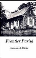 Frontier parish : an account of the Society for the Propagation of the Gospel and the Anglican Church in America : drawn from the records of the Bishop of London /