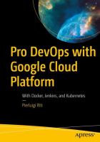 Pro DevOps with Google cloud platform : with Docker, Jenkins, and Kubernetes /