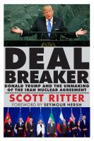 Dealbreaker : Donald Trump and the unmaking of the Iran nuclear agreement /