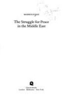 The struggle for peace in the Middle East /