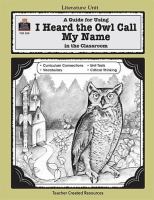 A literature unit for I heard the owl call my name, by Margaret Craven /