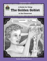 A literature unit for The golden goblet by Eloise Jarvis McGraw  /