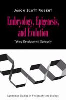 Embryology, epigenesis, and evolution : taking development seriously /