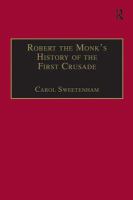 Robert the Monk's History of the First Crusade = Historia Iherosolimitana /