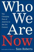Who we are now : the changing face of America in the twenty-first century /