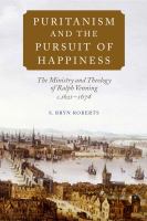 Puritanism and the pursuit of happiness : the ministry and theology of Ralph Venning, c.1621-1674 /