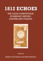 1812 Echoes : the Cadiz Constitution in Hispanic History, Culture and Politics.