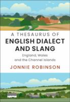 A thesaurus of English dialect and slang : England, Wales and the Channel Islands /
