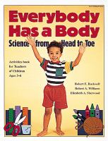 Everybody has a body : science from head to toe : activities for teachers of children ages 3-6 /