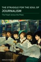 The struggle for the soul of journalism : the pulpit versus the press, 1833-1923 /