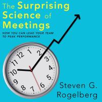 The Surprising Science of Meetings /