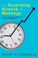 The surprising science of meetings : how you can lead your team to peak performance /