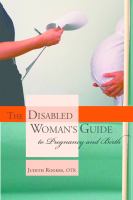 The disabled woman's guide to pregnancy and birth /