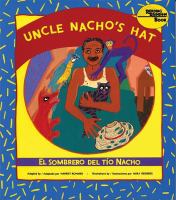 Uncle Nacho's hat El sombrero del Tío Nacho / adapted by Harriet Rohmer ; illustrated by Mira Reisberg.