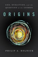 Origins God, Evolution, and the Question of the Cosmos /
