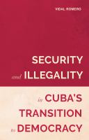 Security and illegality in Cuba's transition to democracy /