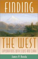 Finding the West : explorations with Lewis and Clark /