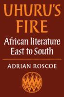 Uhuru's fire : African literature east to south /