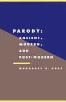 Parody : ancient, modern, and post-modern /