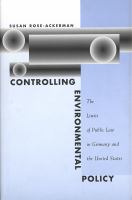 Controlling environmental policy : the limits of public law in Germany and the United States /