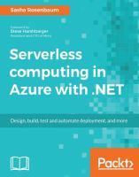 Serverless computing in Azure with .NET : design, build, test and automate deployment, and more /