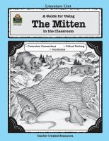A guide for using the Mitten in the classroom : based on the book written by Jan Brett /