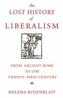 The lost history of liberalism : from ancient Rome to the twenty-first century /