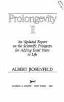 Prolongevity II : an updated report on the scientific prospects for adding good years to life /