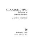 A double dying : reflections on Holocaust literature /