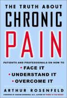 The truth about chronic pain : patients and professionals on how to face it, understand it, overcome it /