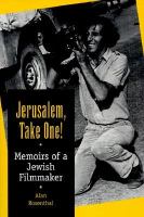 Jerusalem, take one! memoirs of a Jewish filmmaker /