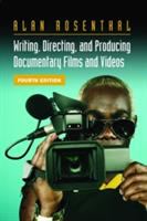 Writing, directing, and producing documentary films and videos /