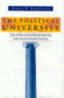 The political university policy, politics, and presidential leadership in the American research university /