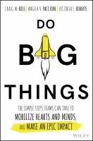 Do big things : the simple steps teams can take to mobilize hearts and minds, and make an epic impact /