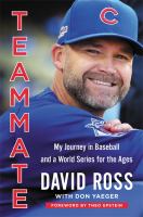 Teammate : my journey in baseball and a World Series for the ages /
