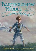 Bartholomew Biddle and the very big wind /