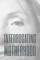 Interrogating motherhood /
