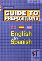 Guide to prepositions : English to Spanish /