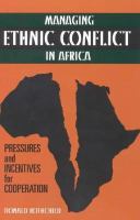 Managing ethnic conflict in Africa pressures and incentives for cooperation /