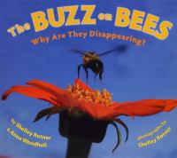The buzz on bees : why are they disappearing? /