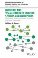 Modeling and visualization of complex systems and enterprises : explorations of physical, human, economic, and social phenomena /