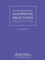 Saxophone high tones : a systematic approach to the extension of the range of all the saxophones: soprano, alto, tenor and baritone /