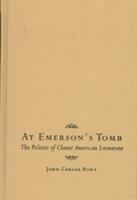 At Emerson's tomb : the politics of classic American literature /