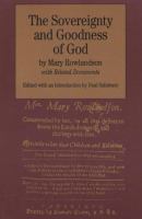 The sovereignty and goodness of God : together with the faithfulness of his promises displayed : being a narrative of the captivity and restoration of Mrs. Mary Rowlandson and related documents /